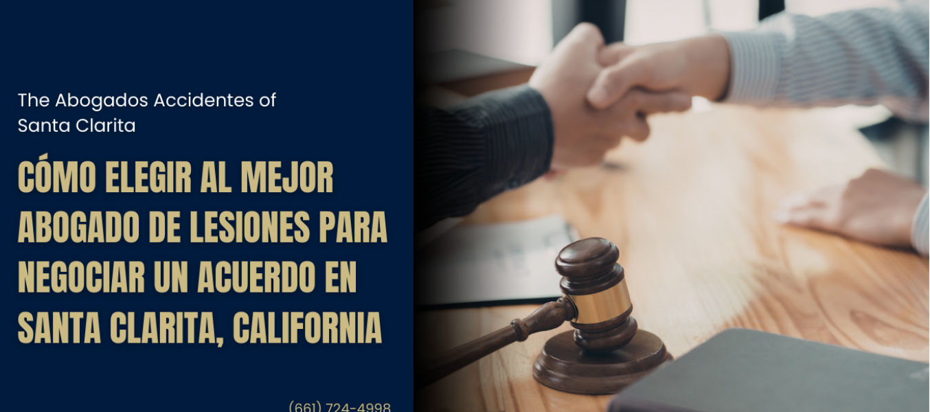 Cรณmo elegir al mejor abogado de lesiones para negociar un acuerdo en Santa Clarita, California