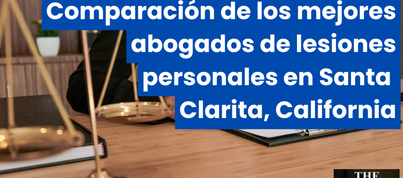 Comparaciรณn de los mejores abogados de lesiones personales en Santa Clarita, California