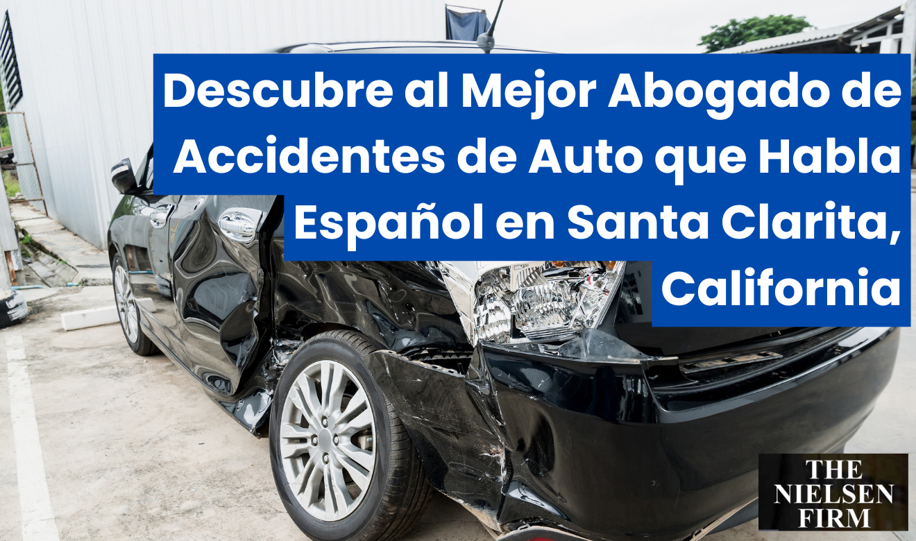 mejor abogado de accidentes de auto en Santa Clarita que hable español