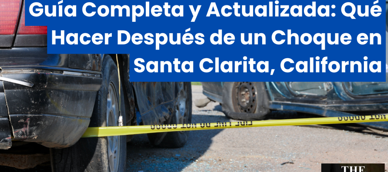 Guía Completa y Actualizada: Qué Hacer Después de un Choque en Santa Clarita, California