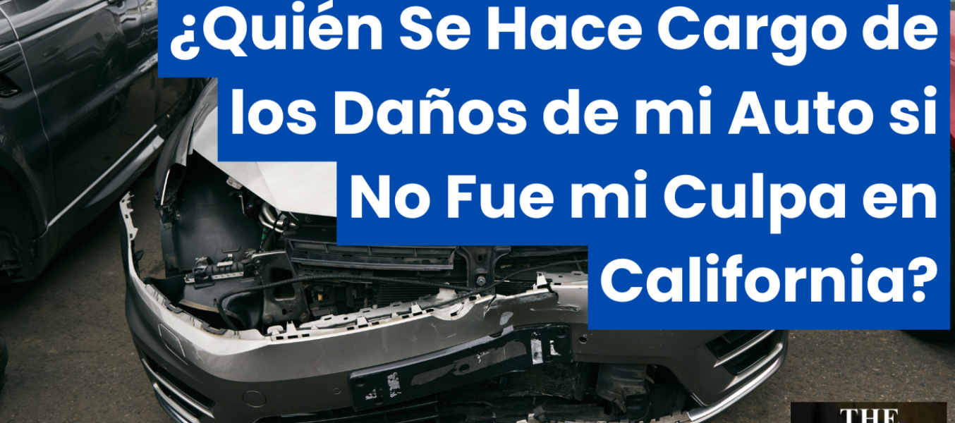 ¿Quién Se Hace Cargo de los Daños de mi Auto si No Fue mi Culpa en California?